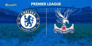 Nhận Định Trận Đấu Chelsea - Crystal Palace