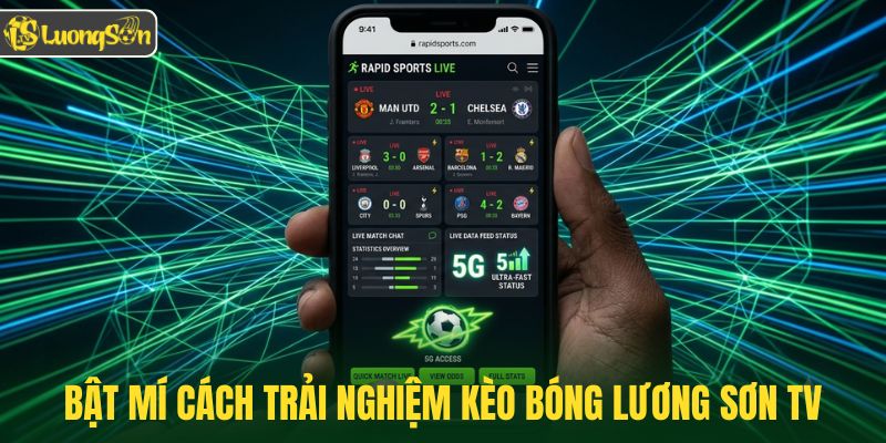 Bật mí cách trải nghiệm Lương Sơn TV nhanh gọn