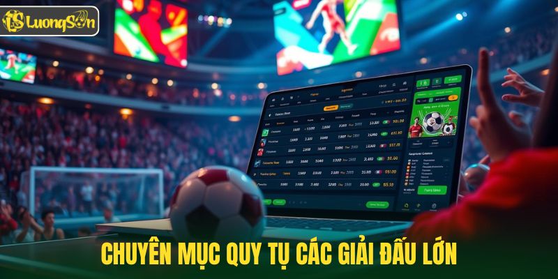 Chuyên mục quy tụ các giải đấu lớn