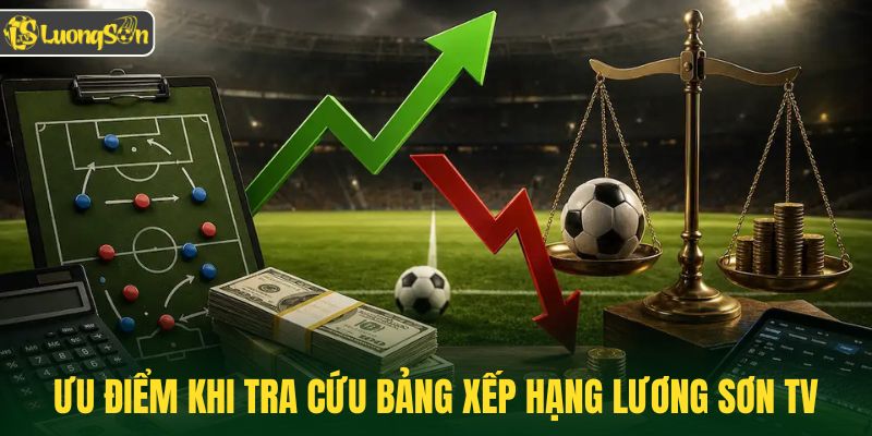 Ưu điểm khi tra cứu bảng xếp hạng bóng đá